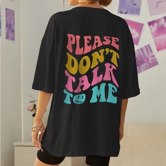 Please Don’t Talk To Me Oversized Graphic Tee 🖤 - Picture 4 of 5